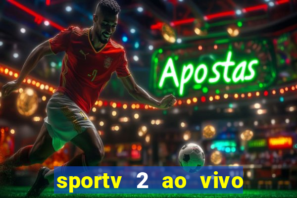 sportv 2 ao vivo mega canal